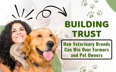 Building Trust: How Veterinary Brands Can Win Over Farmers and Pet Owners