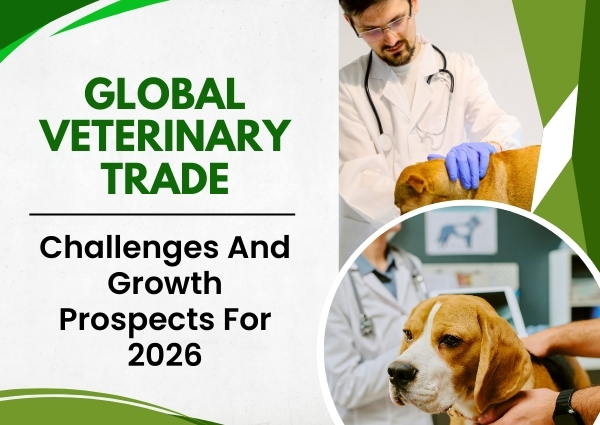 Global Veterinary Trade: Challenges and Growth Prospects for 2026