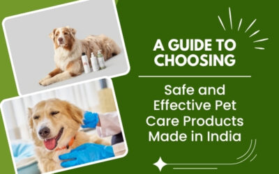 A Guide to Choosing Safe and Effective Pet Care Products Made in India