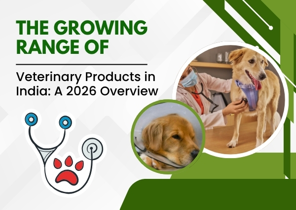 The Growing Range of Veterinary Products in India: A 2026 Overview